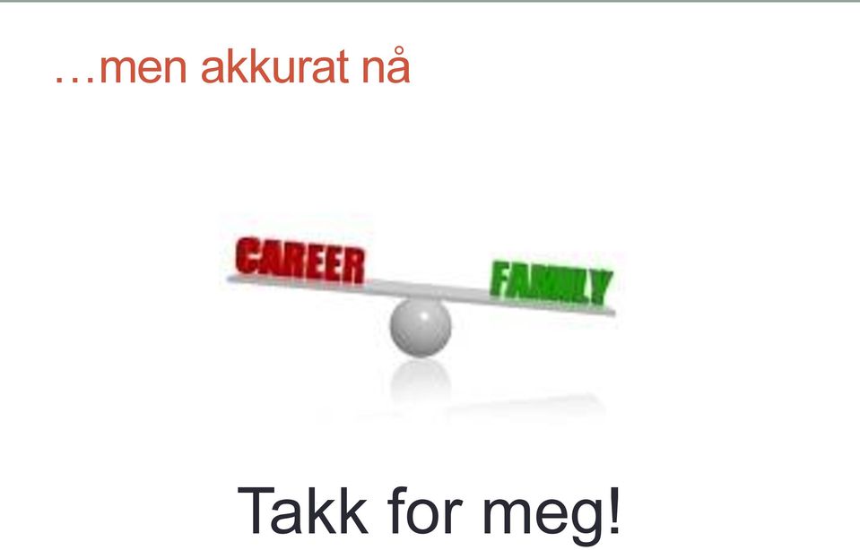 nå Takk