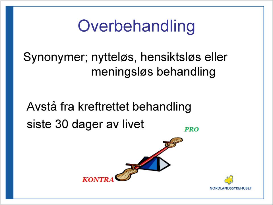 meningsløs behandling Avstå fra