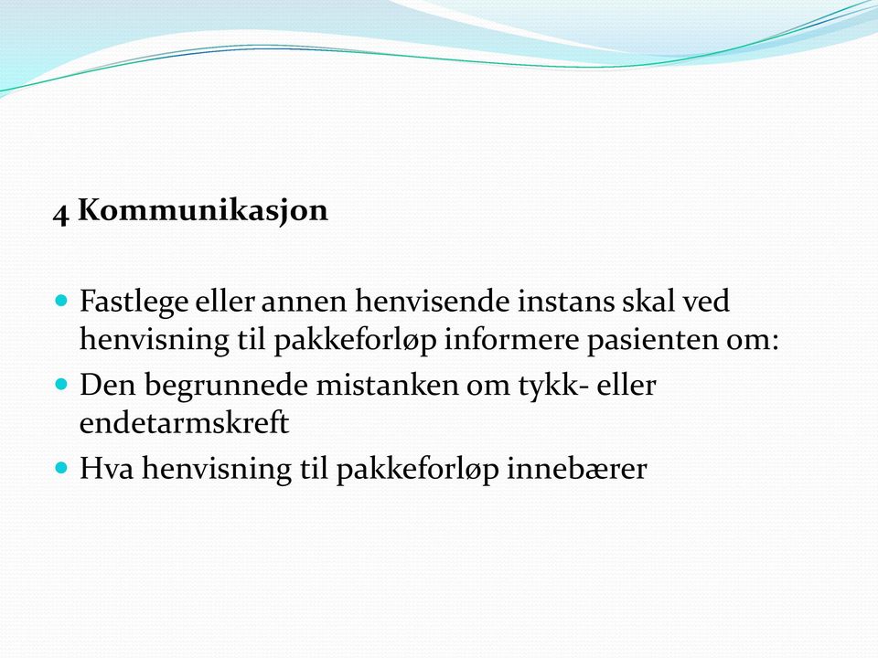 informere pasienten om: Den begrunnede mistanken om