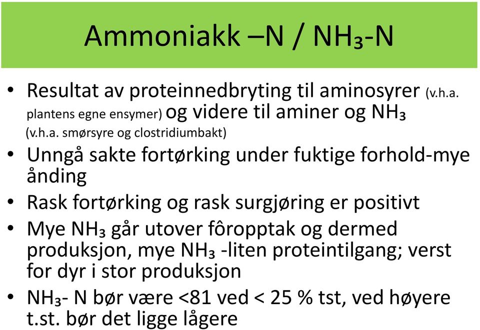 rask surgjøring er positivt Mye NH₃ går utover fôropptak og dermed produksjon, mye NH₃ -liten proteintilgang;