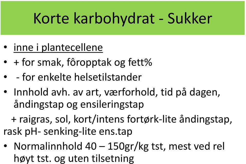 av art, værforhold, tid på dagen, åndingstap og ensileringstap + raigras, sol,