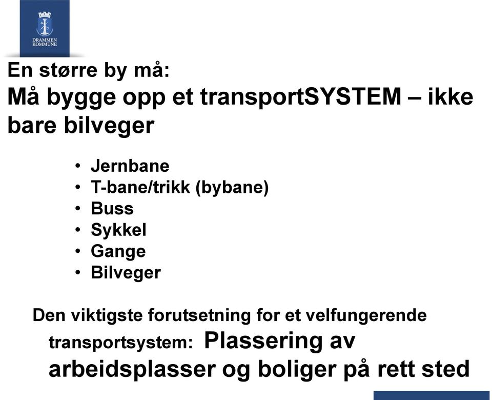 Bilveger Den viktigste forutsetning for et velfungerende