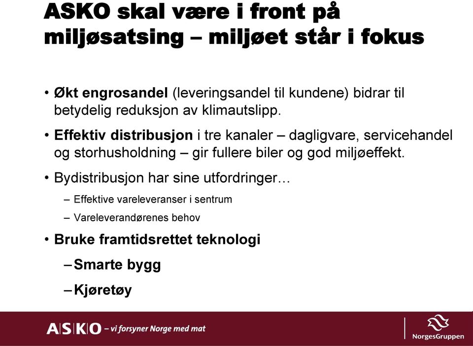 Effektiv distribusjon i tre kanaler dagligvare, servicehandel og storhusholdning gir fullere biler og