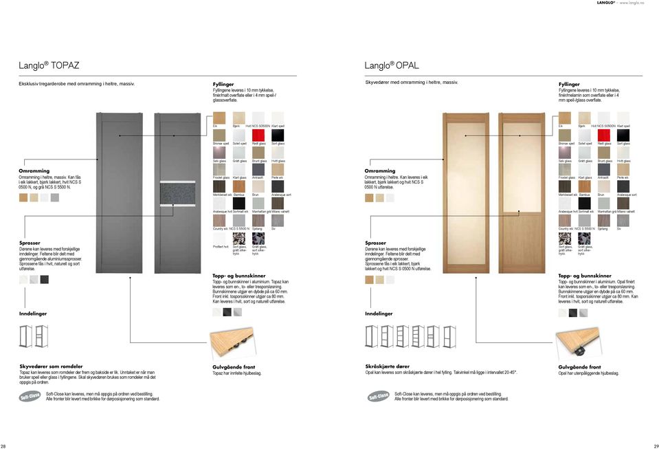 Eik Bjørk Hvit NCS S0500N Klart speil Eik Bjørk Hvit NCS S0500N Klart speil Bronse speil Sotet speil Rødt glass Sort glass Bronse speil Sotet speil Rødt glass Sort glass Sølv glass Grått glass Brunt