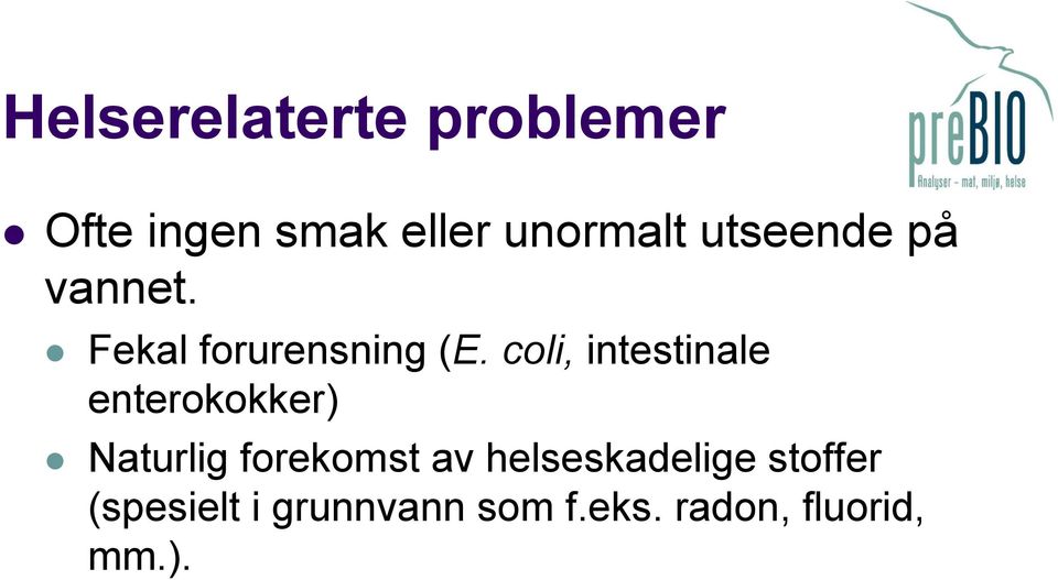 coli, intestinale enterokokker) Naturlig forekomst av