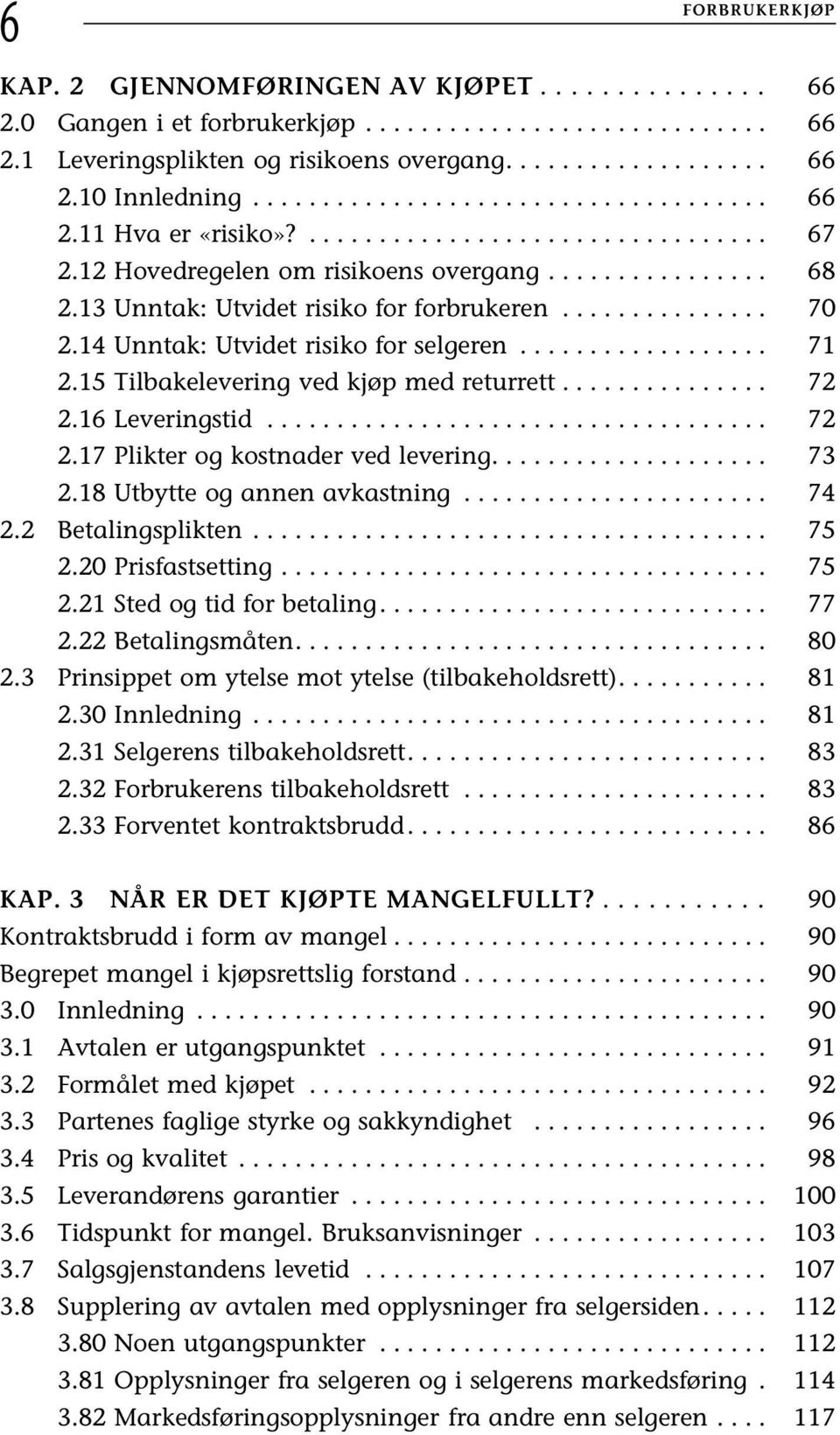 .............. 2.16 Leveringstid.................................... 2.17 Plikter og kostnader ved levering.................... 2.18 Utbytte og annen avkastning...................... 2.2 Betalingsplikten.