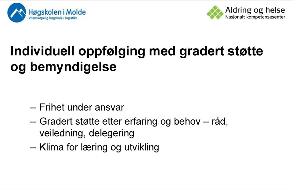 støtte etter erfaring og behov råd,