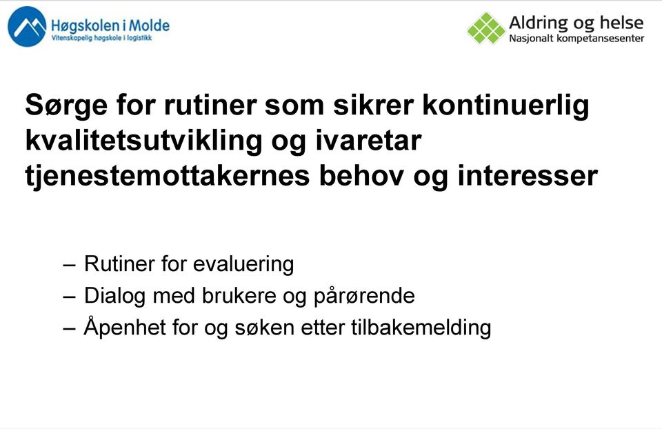 behov og interesser Rutiner for evaluering Dialog