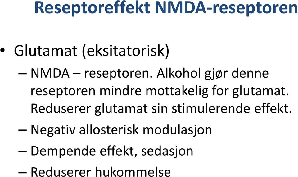 Alkohol gjør denne reseptoren mindre mottakelig for glutamat.