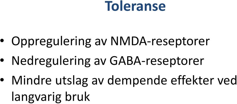 GABA-reseptorer Mindre utslag av