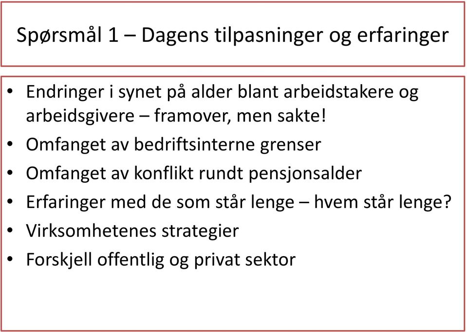 Omfanget av bedriftsinterne grenser Omfanget av konflikt rundt pensjonsalder