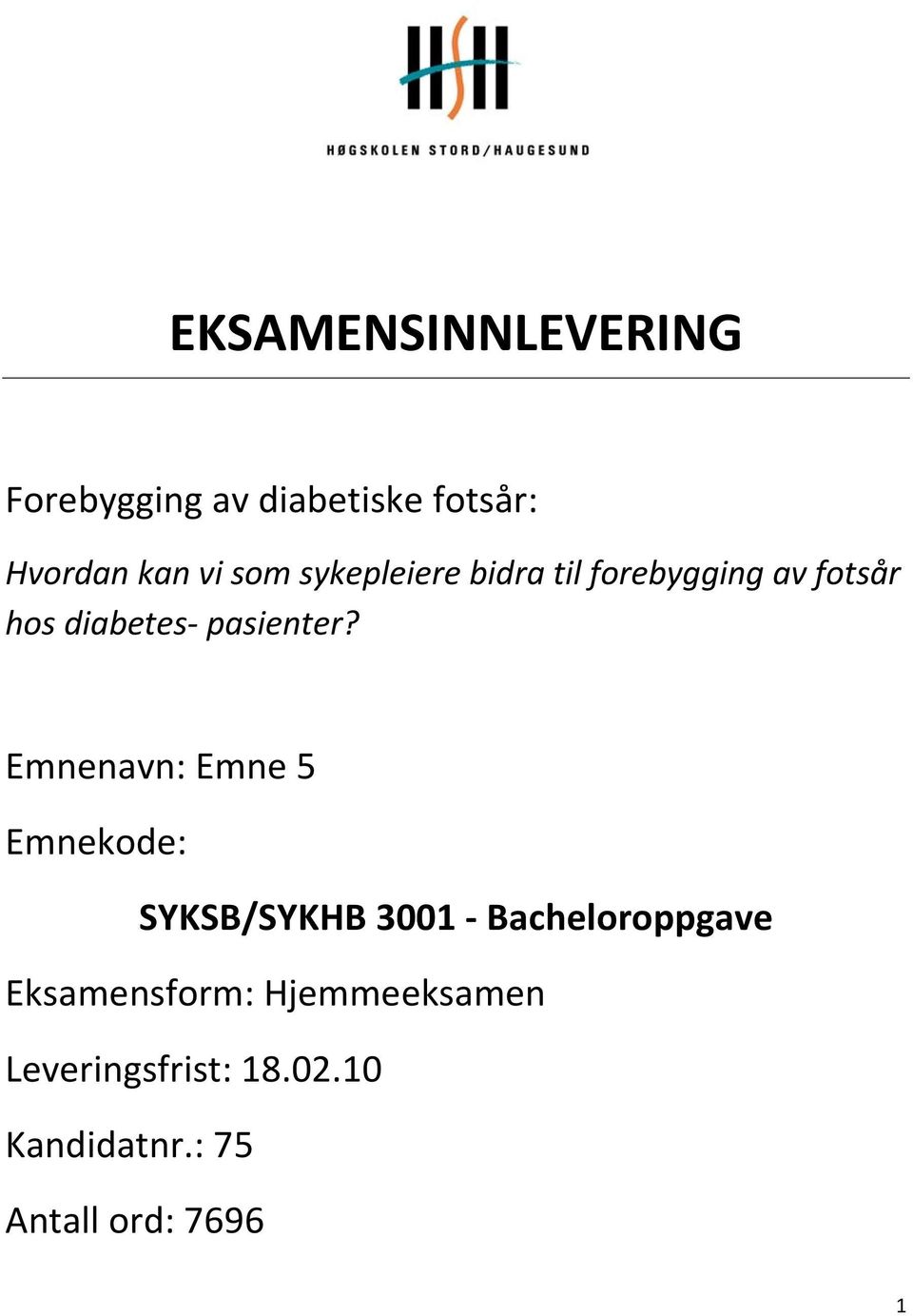 Emnenavn: Emne 5 Emnekode: SYKSB/SYKHB 3001 Bacheloroppgave