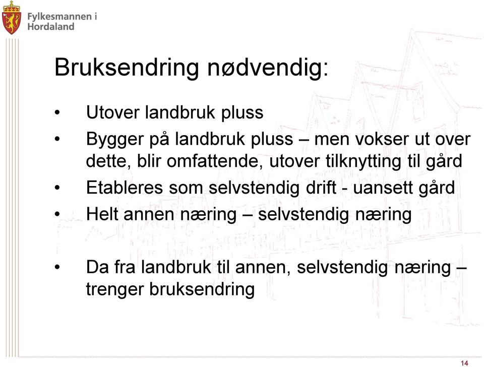 Etableres som selvstendig drift - uansett gård Helt annen næring