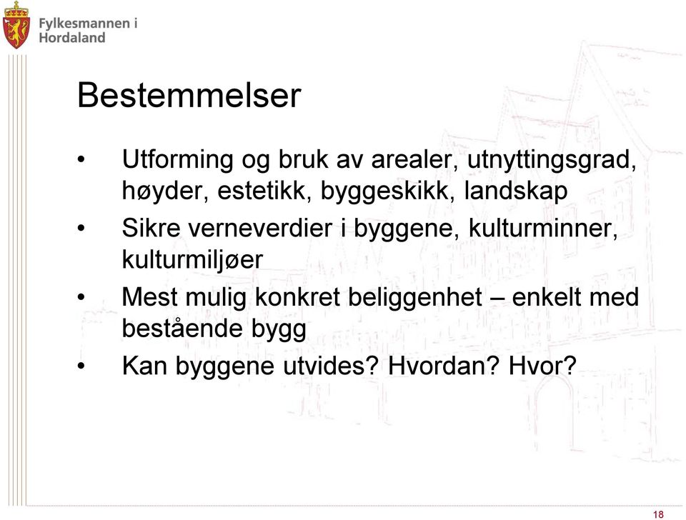 byggene, kulturminner, kulturmiljøer Mest mulig konkret