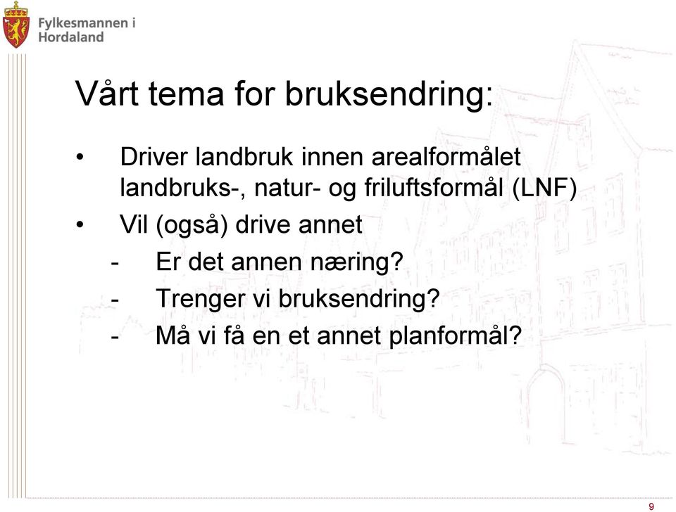 (LNF) Vil (også) drive annet - Er det annen næring?