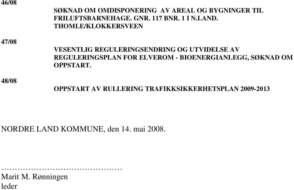 THOMLE/KLOKKERSVEEN VESENTLIG REGULERINGSENDRING OG UTVIDELSE AV REGULERINGSPLAN FOR