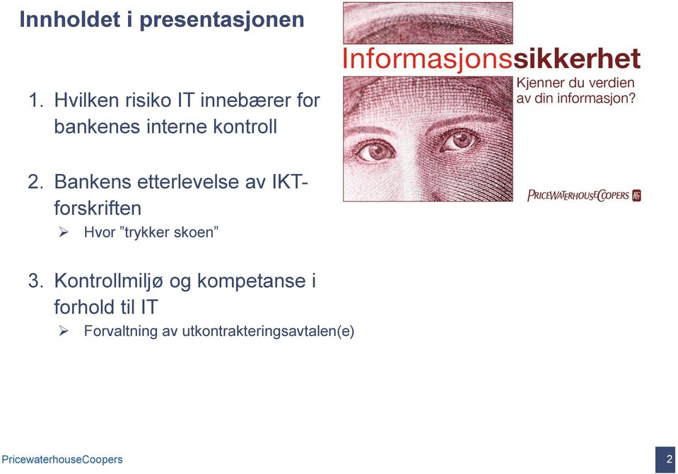 Bankens etterlevelse av IKTforskriften Hvor trykker skoen 3.