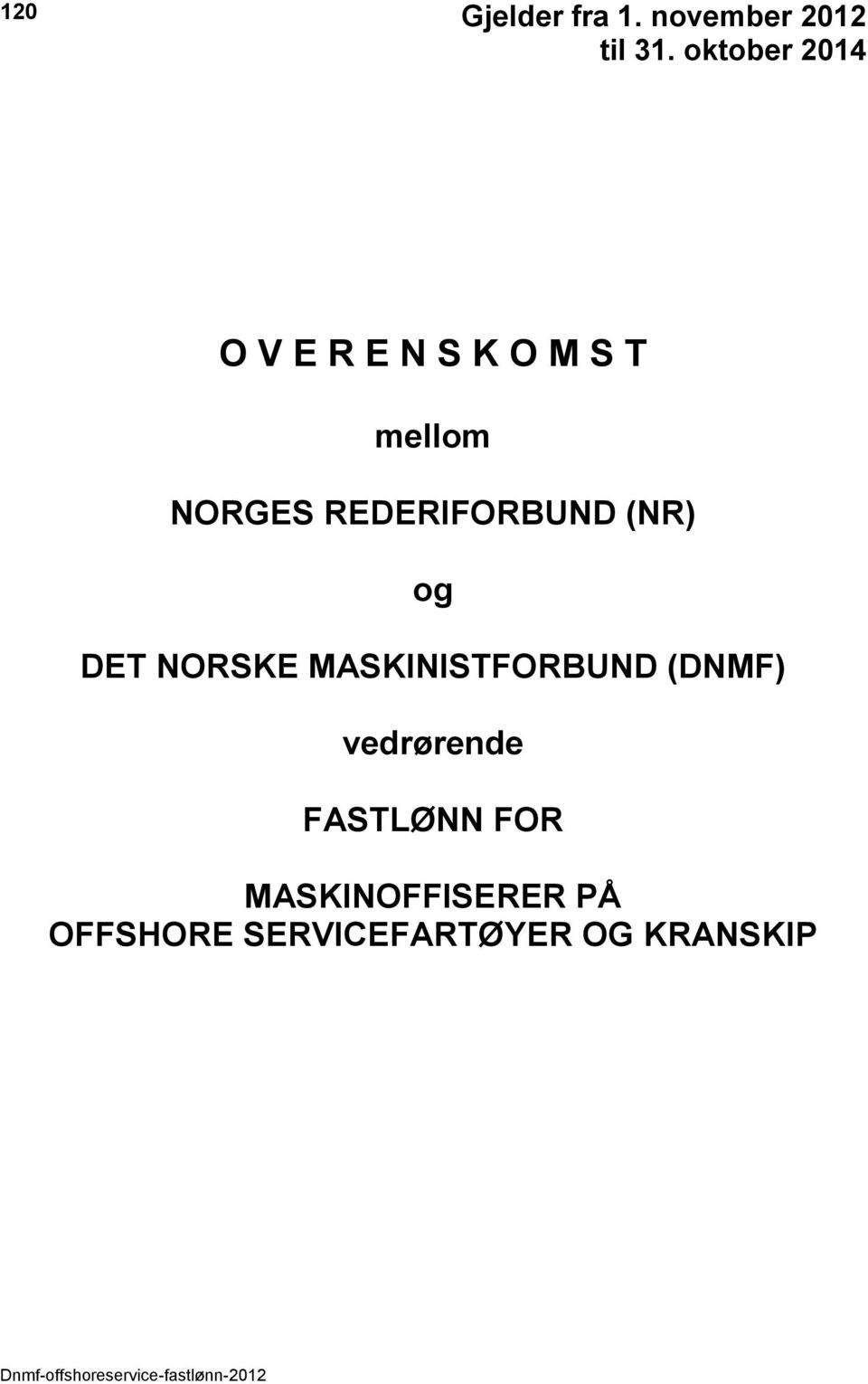 REDERIFORBUND (NR) og DET NORSKE MASKINISTFORBUND (DNMF)