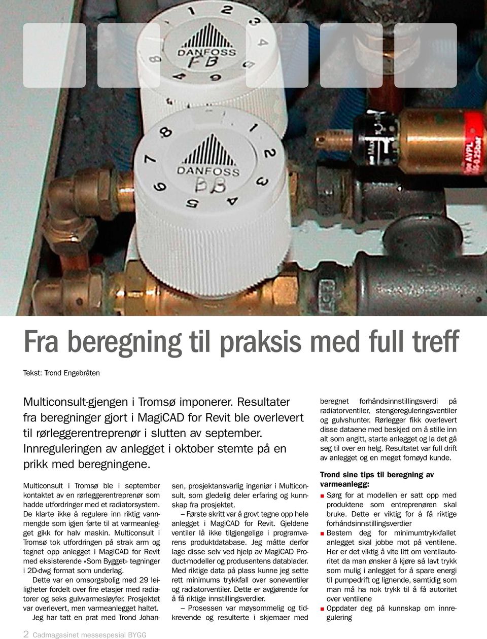 Multiconsult i Tromsø ble i september kontaktet av en rørleggerentreprenør som hadde utfordringer med et radiatorsystem.