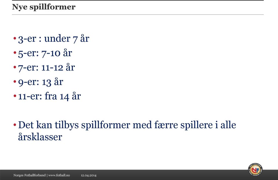 kan tilbys spillformer med færre spillere i alle