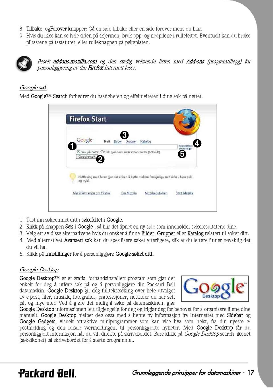 com og den stadig voksende listen med Add-ons (programtillegg) for personliggjøring av din Firefox Internett-leser.