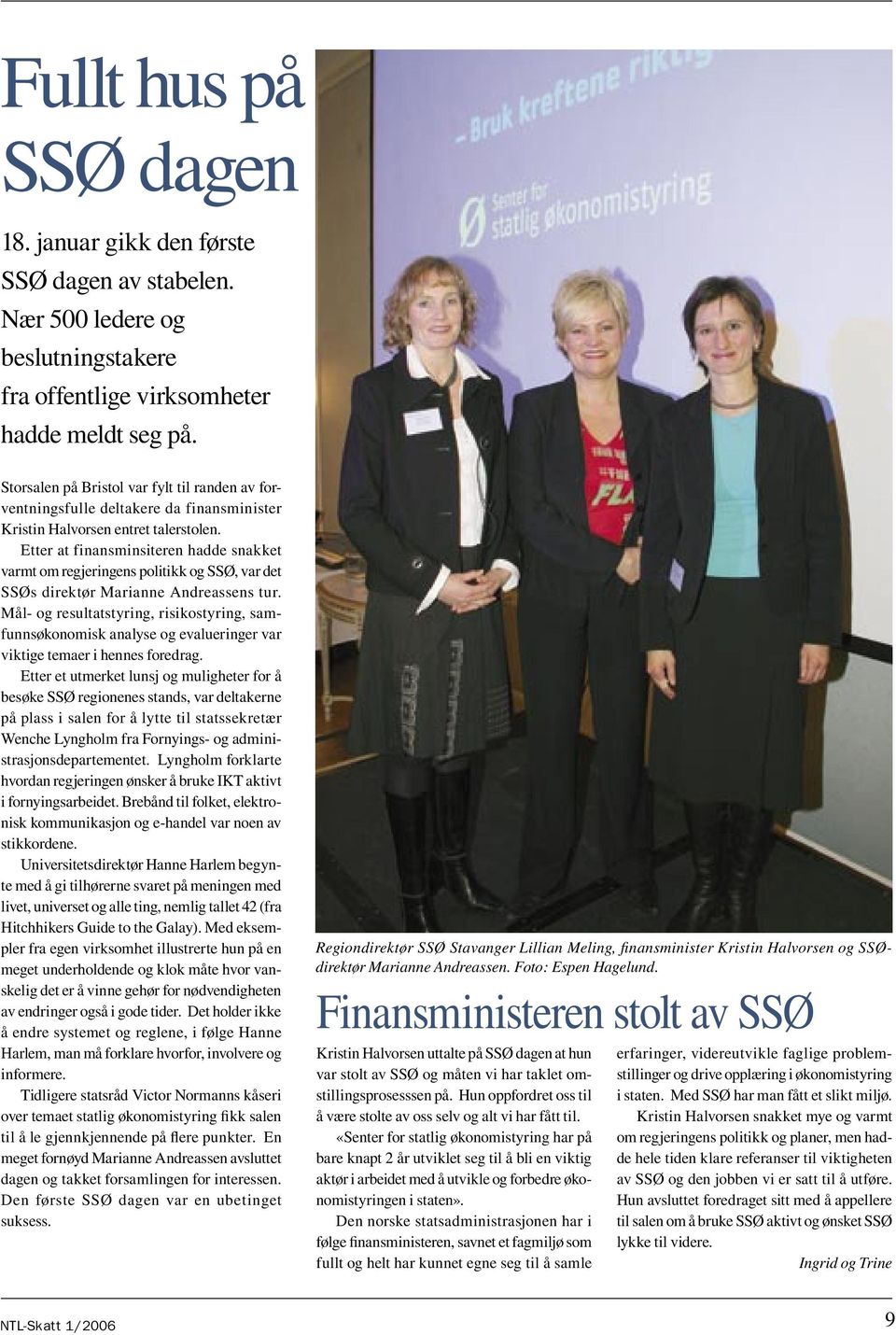 Etter at finansminsiteren hadde snakket varmt om regjeringens politikk og SSØ, var det SSØs direktør Marianne Andreassens tur.