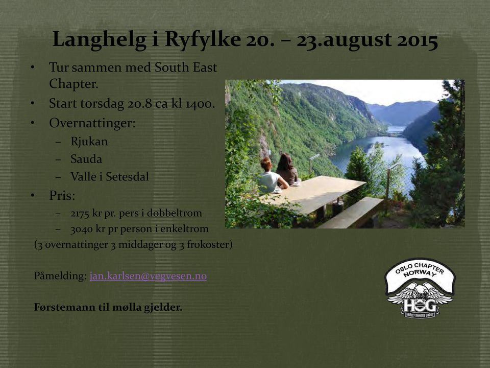 Overnattinger: Pris: Rjukan Sauda Valle i Setesdal 2175 kr pr.