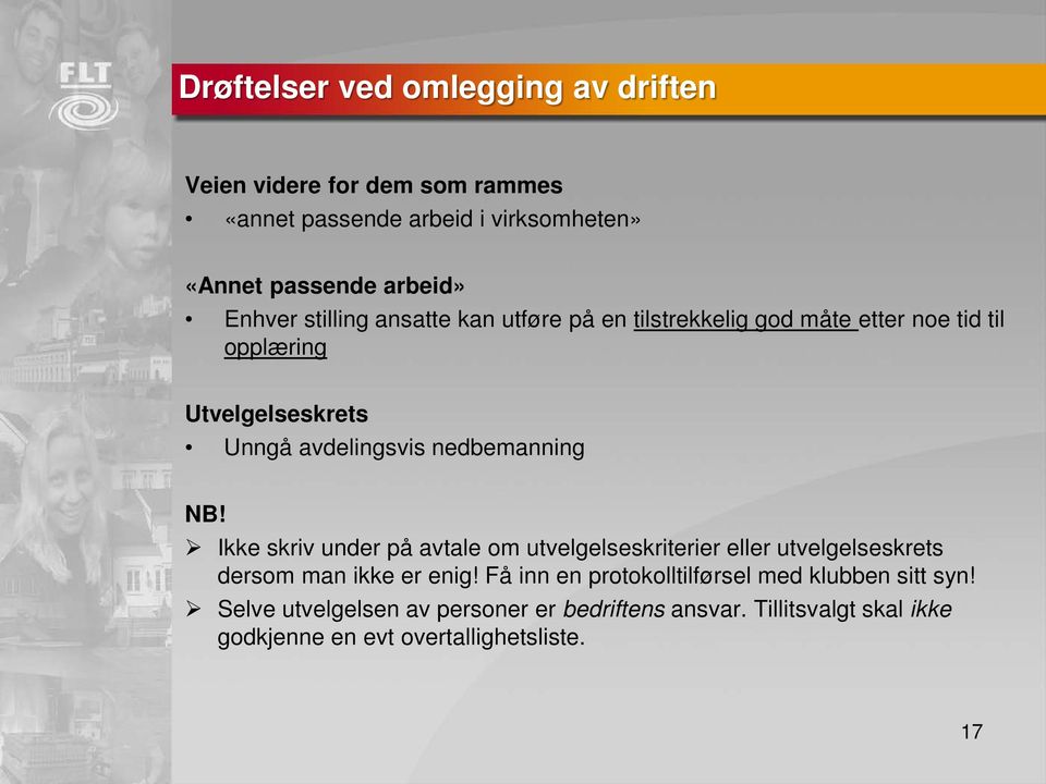 nedbemanning NB! Ikke skriv under på avtale om utvelgelseskriterier eller utvelgelseskrets dersom man ikke er enig!