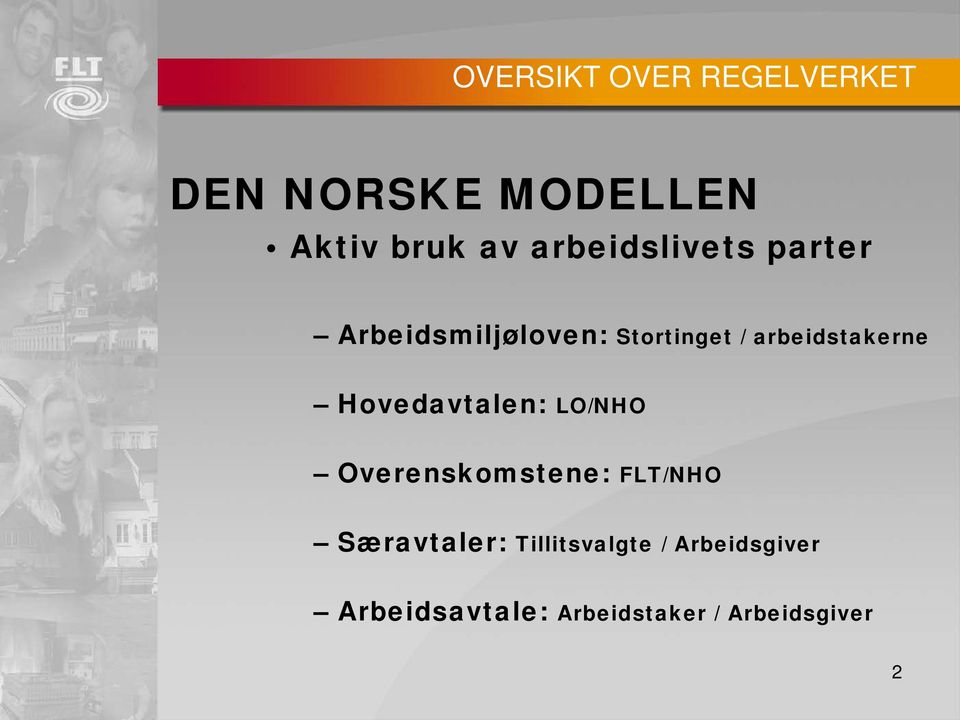 arbeidstakerne Hovedavtalen: LO/NHO Overenskomstene: FLT/NHO