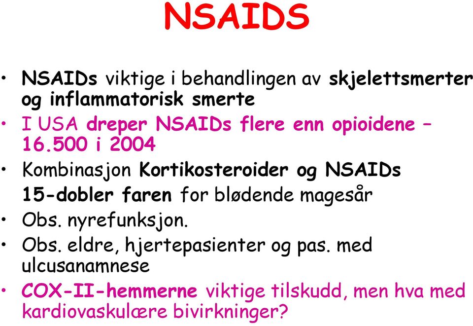 500 i 2004 Kombinasjon Kortikosteroider og NSAIDs 15-dobler faren for blødende magesår