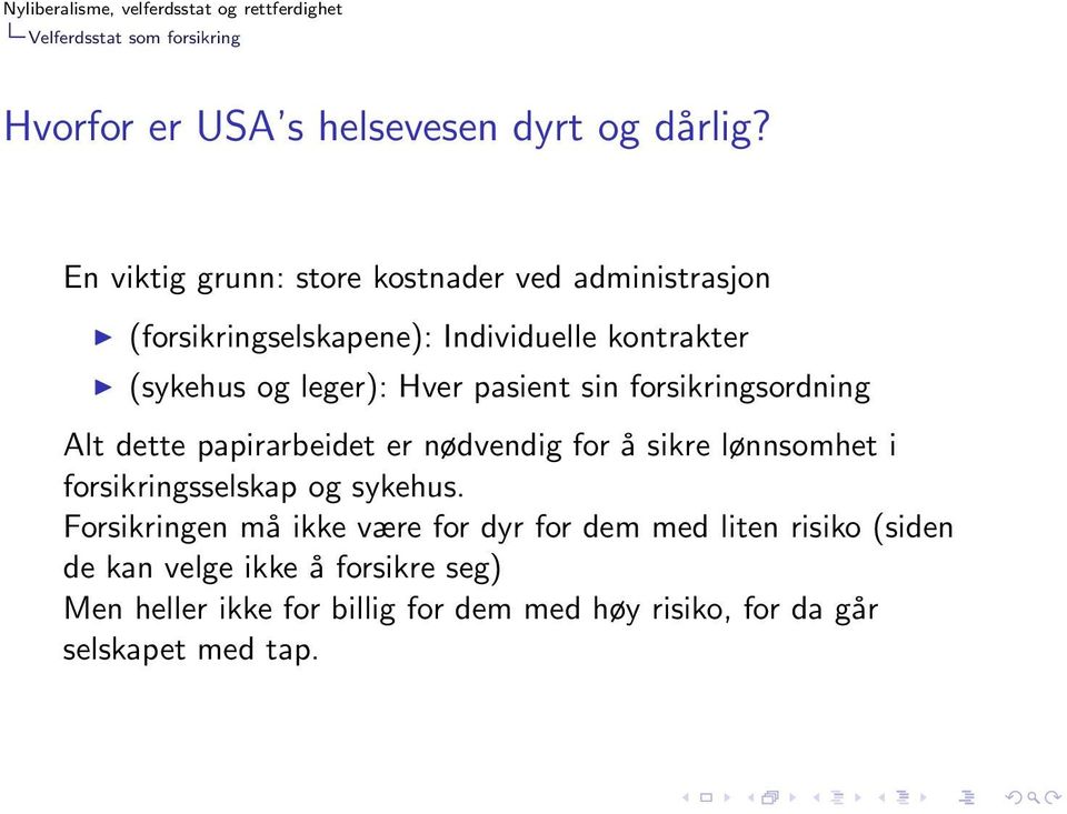 pasient sin forsikringsordning Alt dette papirarbeidet er nødvendig for å sikre lønnsomhet i forsikringsselskap og sykehus.