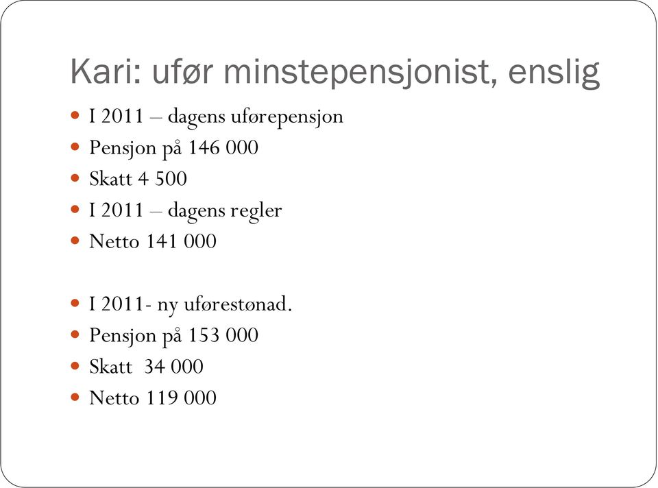 2011 dagens regler Netto 141 000 I 2011- ny