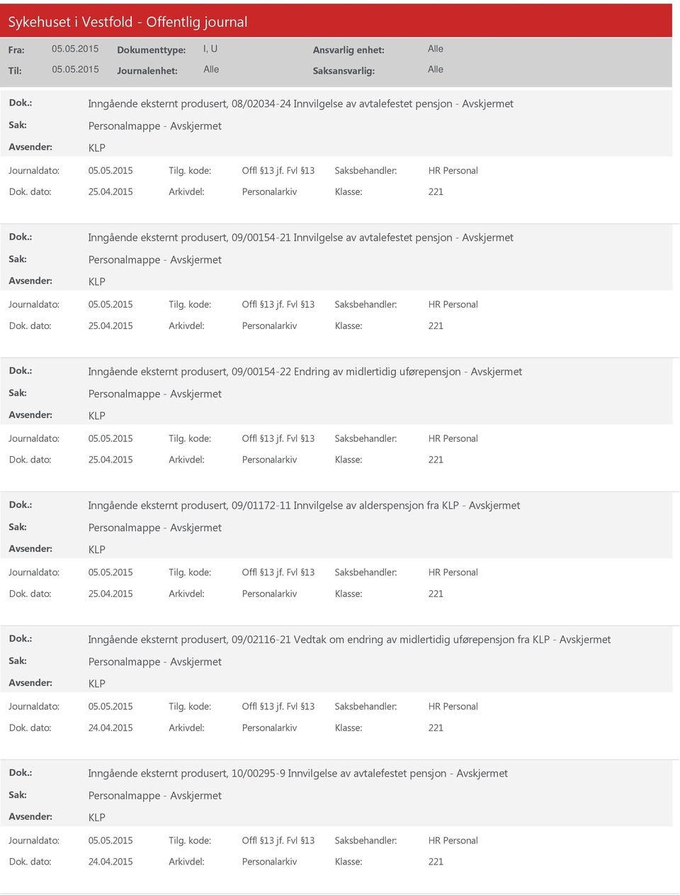 2015 Arkivdel: Personalarkiv Inngående eksternt produsert, 09/00154-22 Endring av midlertidig uførepensjon - Personalmappe - Dok. dato: 25.04.