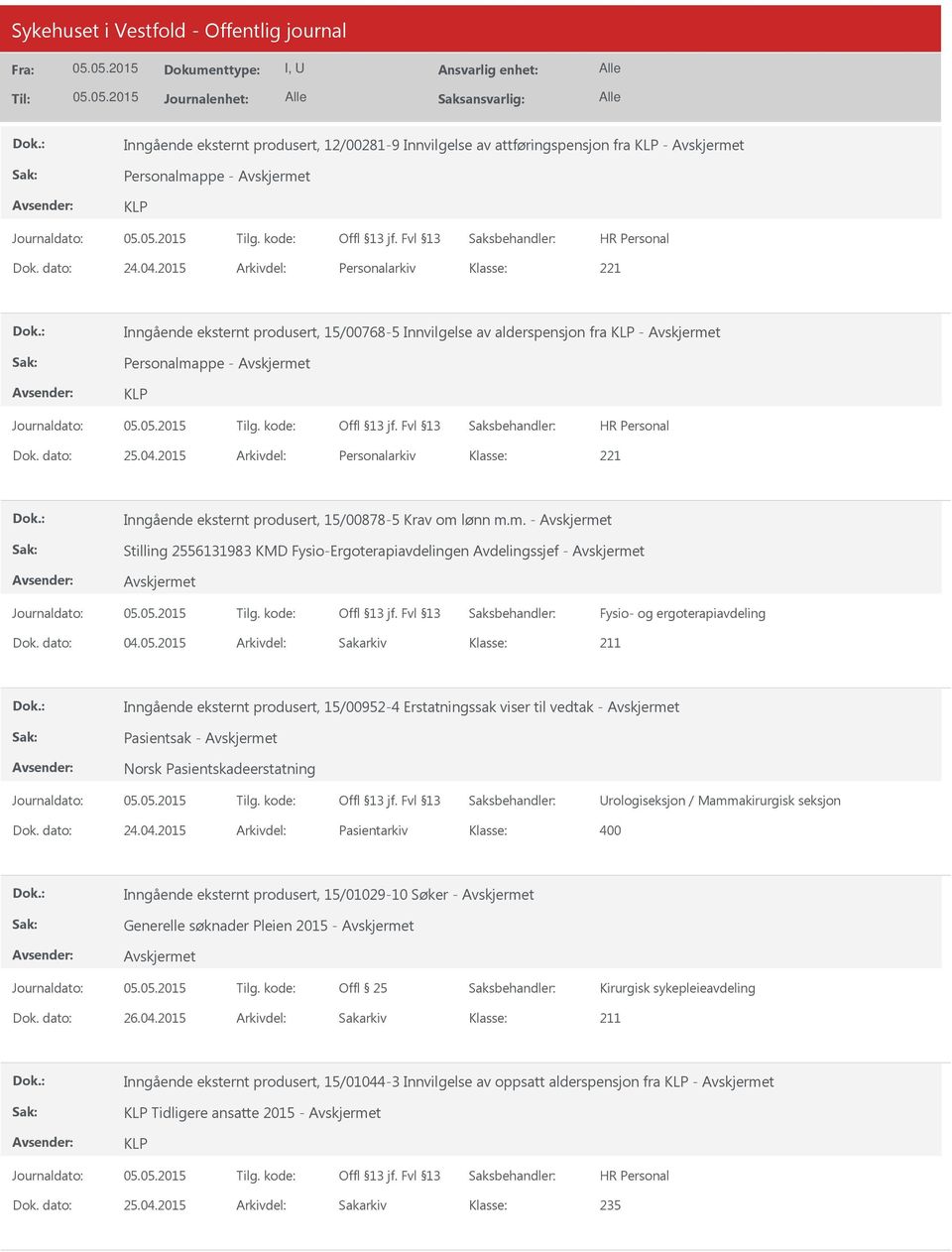 2015 Arkivdel: Personalarkiv Inngående eksternt produsert, 15/00878-5 Krav om lønn m.m. - Stilling 2556131983 KMD Fysio-Ergoterapiavdelingen Avdelingssjef - Fysio- og ergoterapiavdeling Dok. dato: 04.