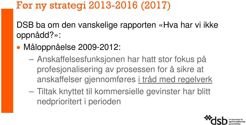 »: Måloppnåelse 2009-2012: Anskaffelsesfunksjonen har hatt stor fokus på