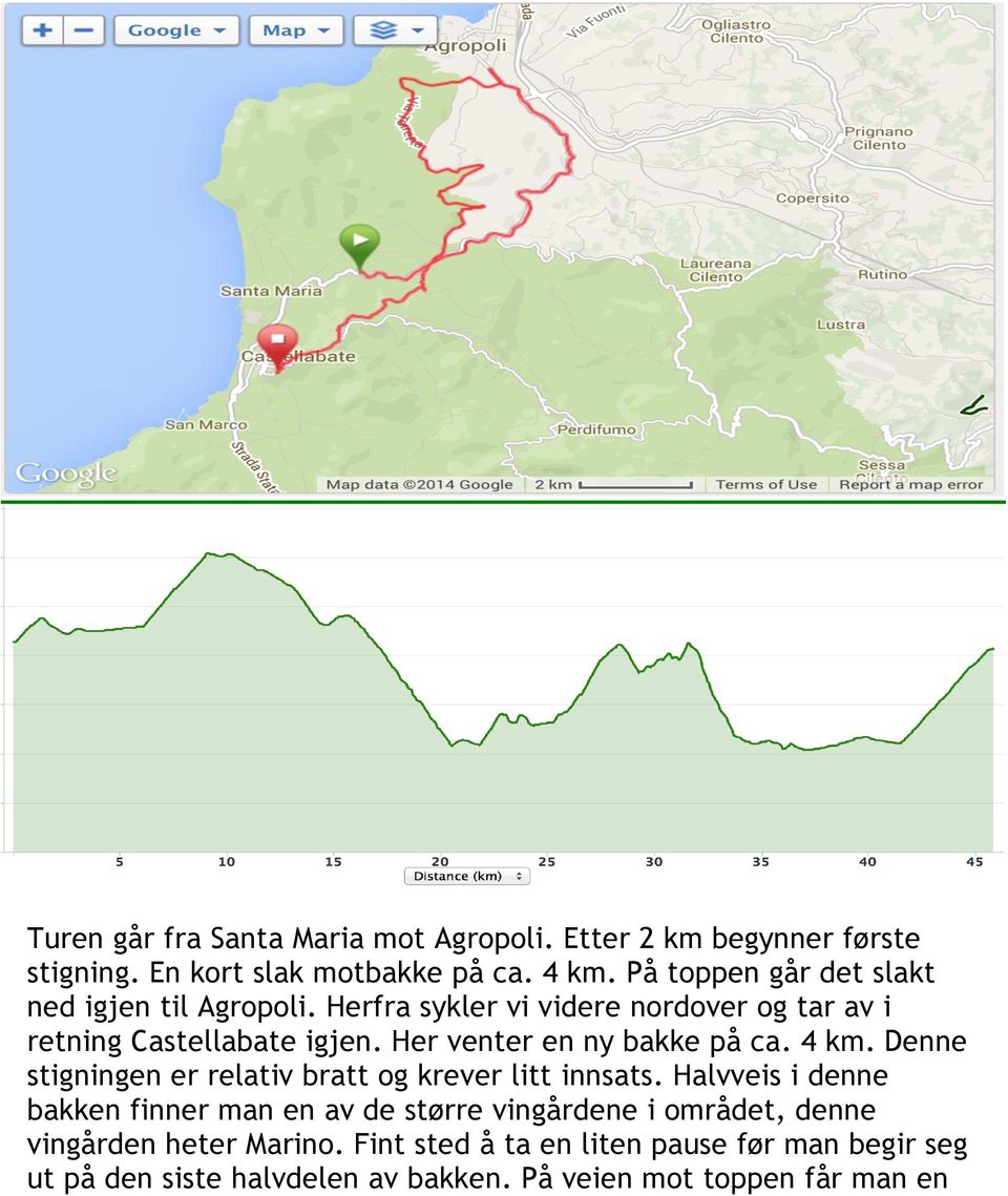 Her venter en ny bakke på ca. 4 km. Denne stigningen er relativ bratt og krever litt innsats.