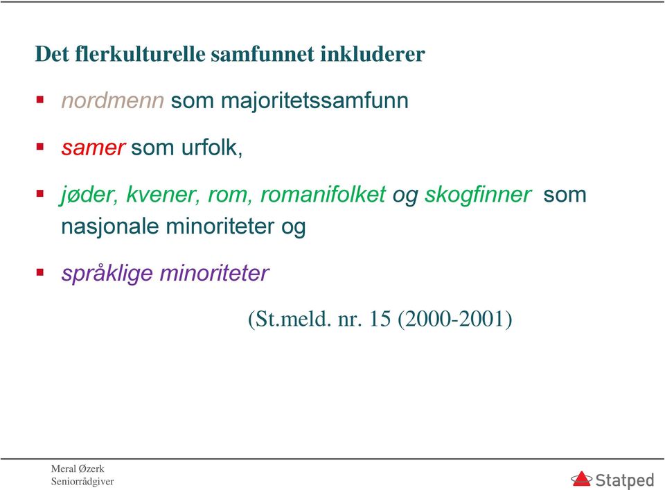 romanifolket og skogfinner som nasjonale minoriteter og