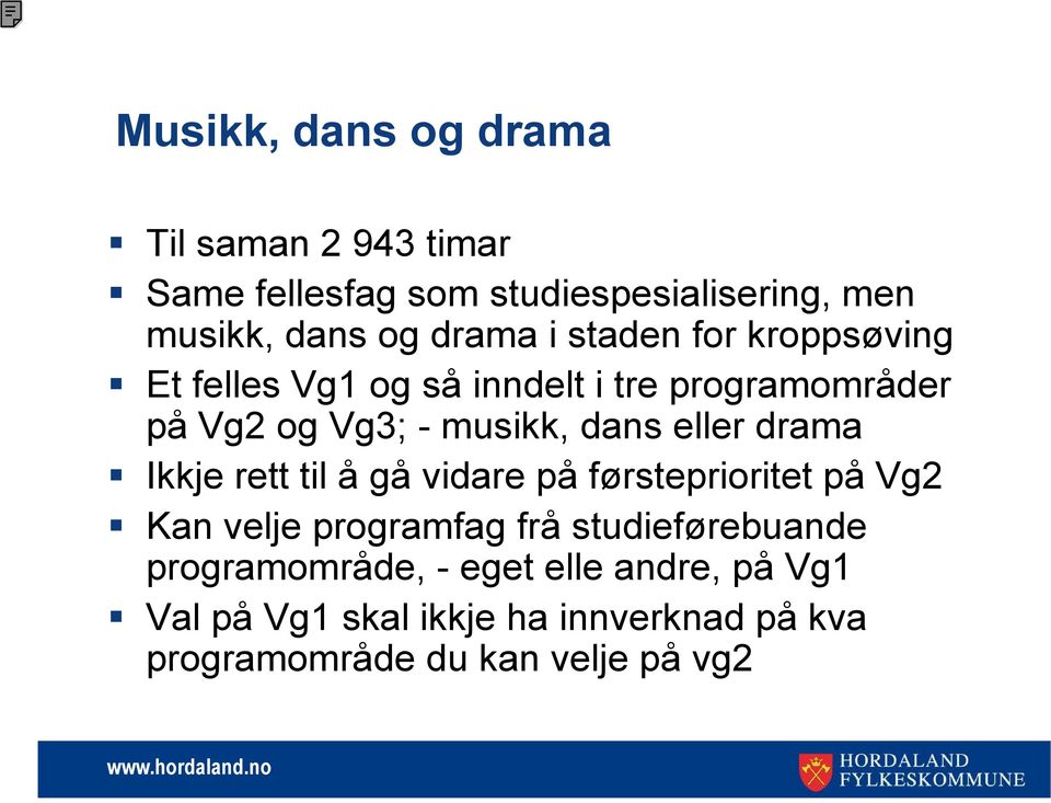 eller drama Ikkje rett til å gå vidare på førsteprioritet på Vg2 Kan velje programfag frå studieførebuande