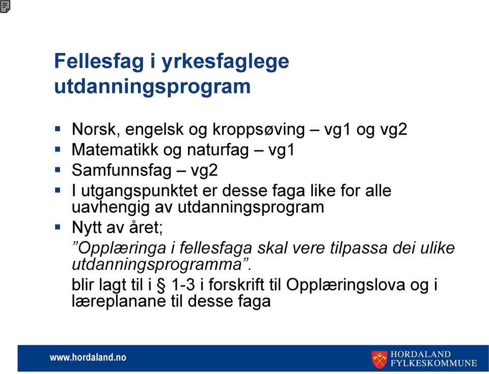 uavhengig av utdanningsprogram Nytt av året; Opplæringa i fellesfaga skal vere tilpassa dei