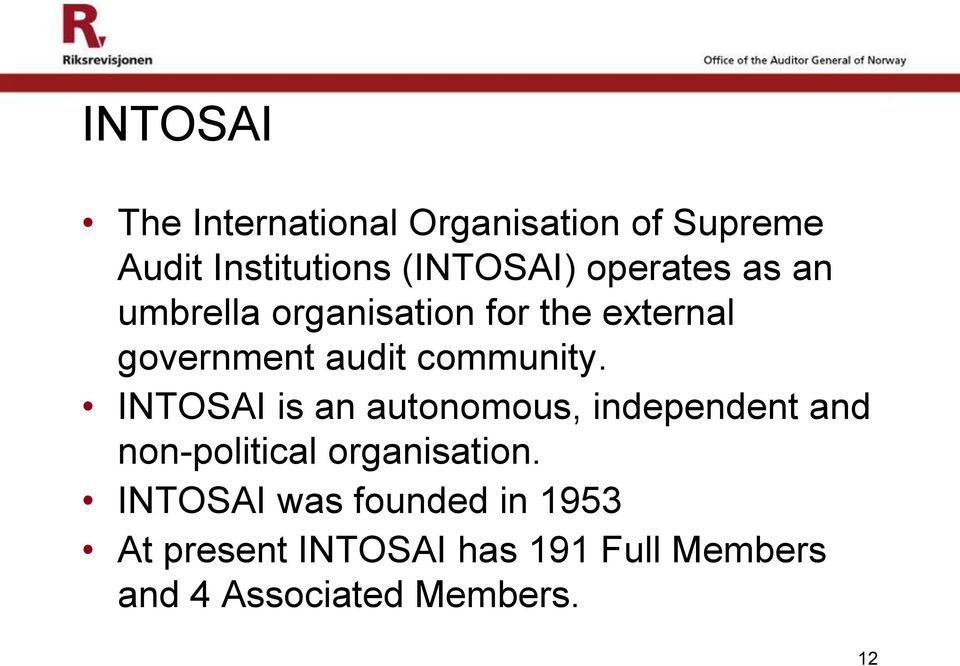 INTOSAI is an autonomous, independent and non-political organisation.