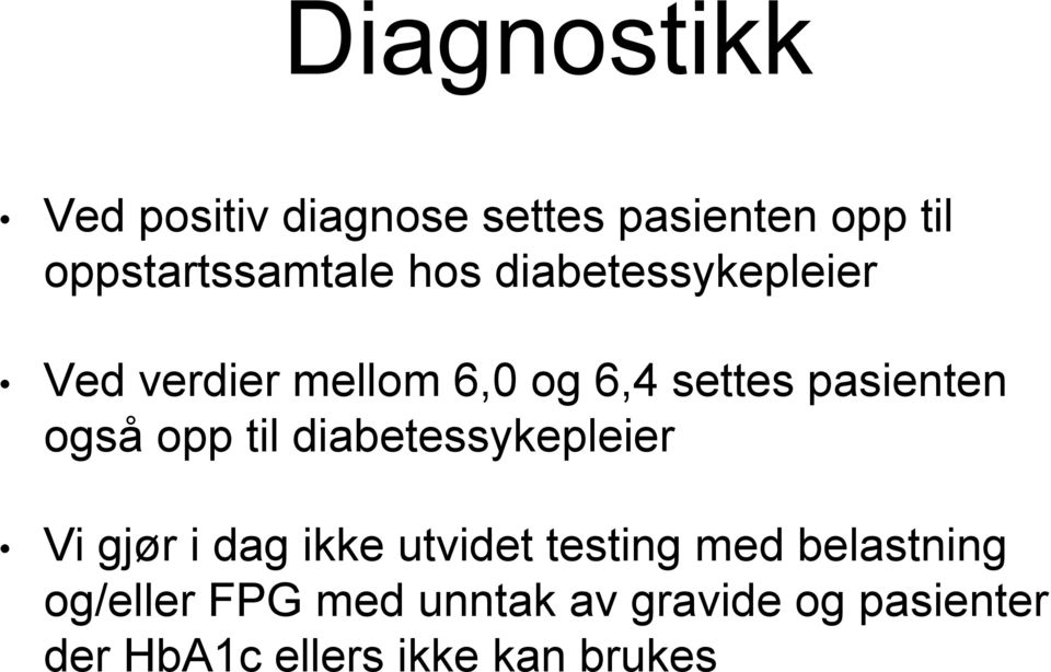 opp til diabetessykepleier Vi gjør i dag ikke utvidet testing med belastning