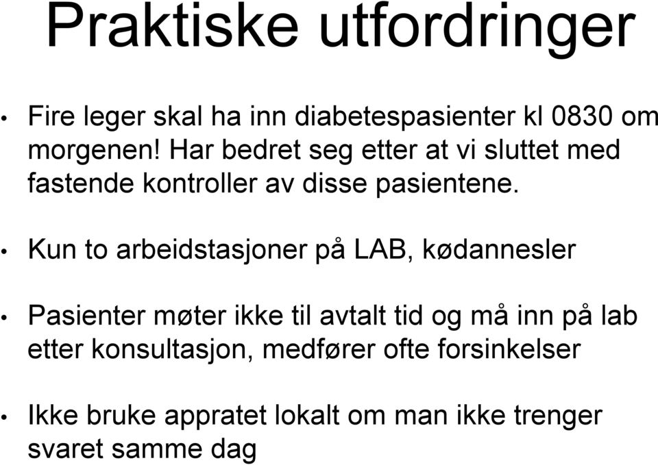 Kun to arbeidstasjoner på LAB, kødannesler Pasienter møter ikke til avtalt tid og må inn på