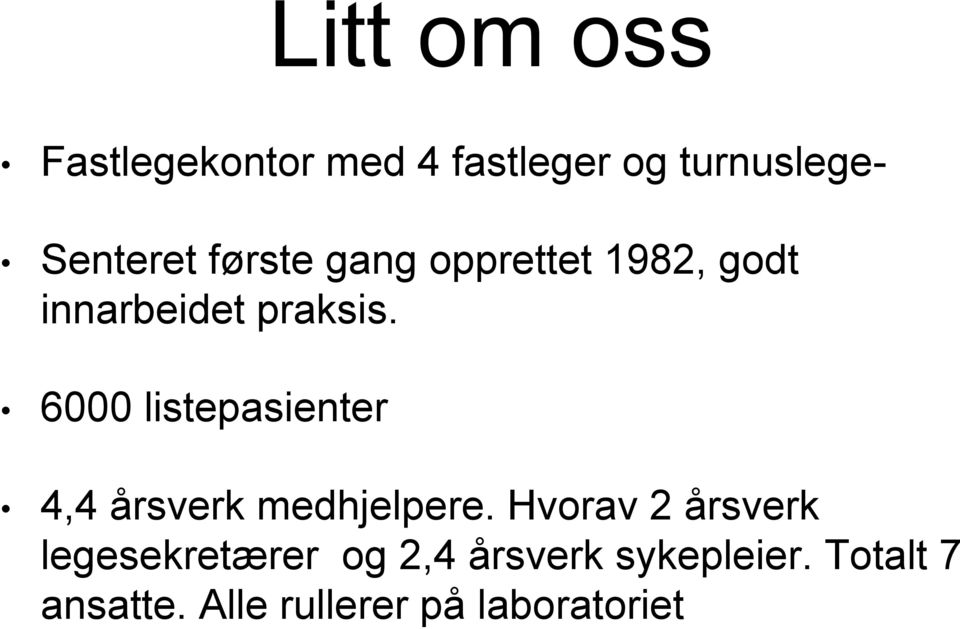 6000 listepasienter 4,4 årsverk medhjelpere.