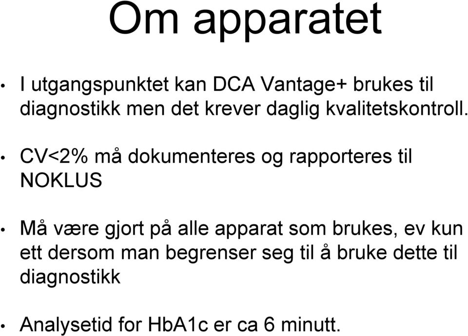 CV<2% må dokumenteres og rapporteres til NOKLUS Må være gjort på alle