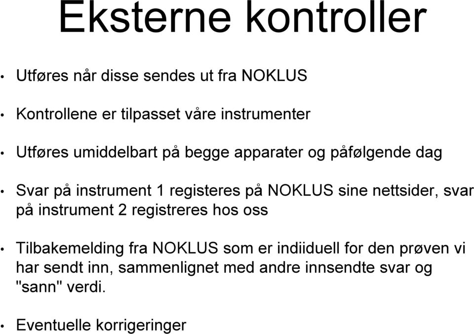 nettsider, svar på instrument 2 registreres hos oss Tilbakemelding fra NOKLUS som er indiiduell for den