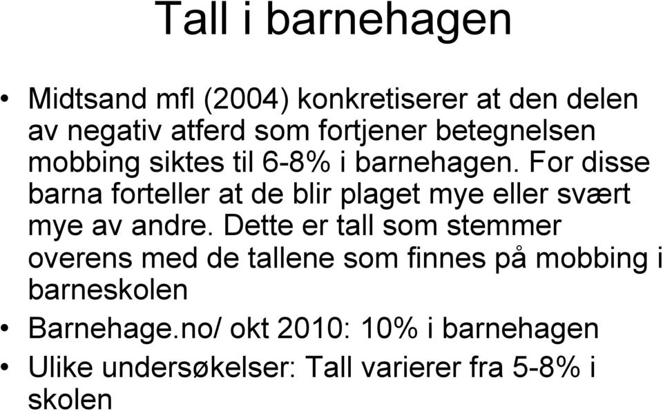 For disse barna forteller at de blir plaget mye eller svært mye av andre.