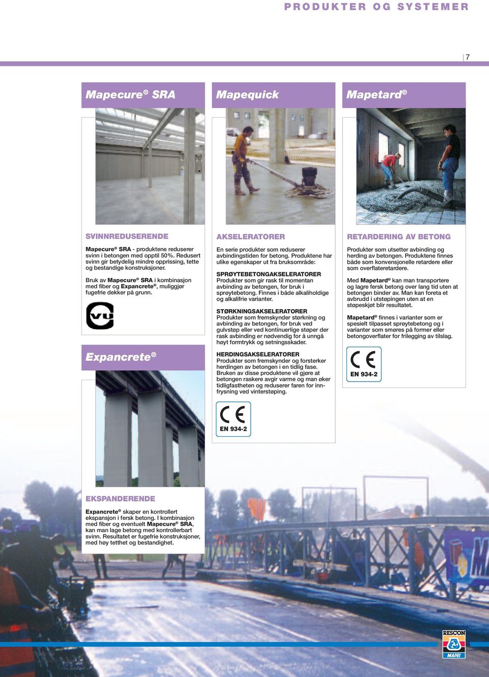 Expancrete AKSELERATORER En serie produkter som reduserer avbindingstiden for betong.