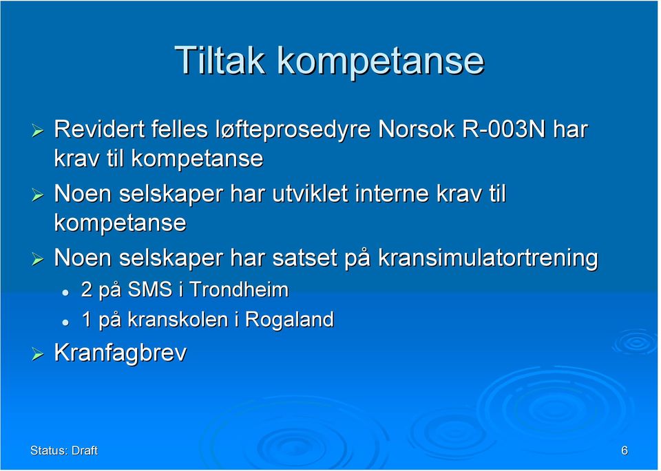 Noen selskaper har utviklet interne krav til kompetanse!