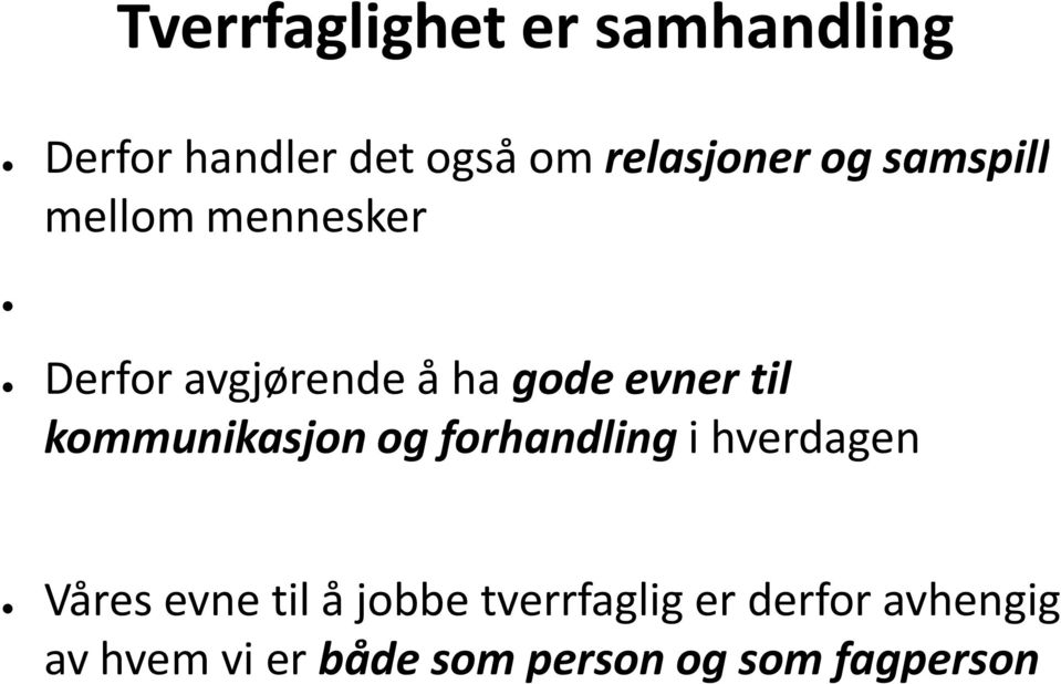 kommunikasjon og forhandling i hverdagen Våres evne til å jobbe