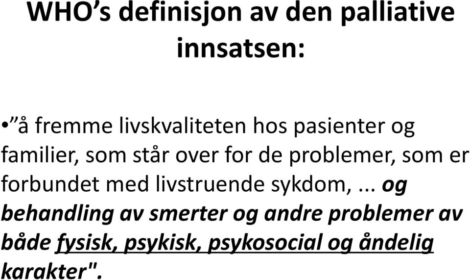 problemer, som er forbundet med livstruende sykdom,.